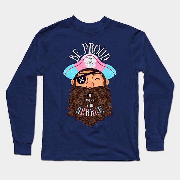 Trans Pirate: Be proud of who you Arrrrgh! Long Sleeve T-Shirt by GiveMeThatPencil